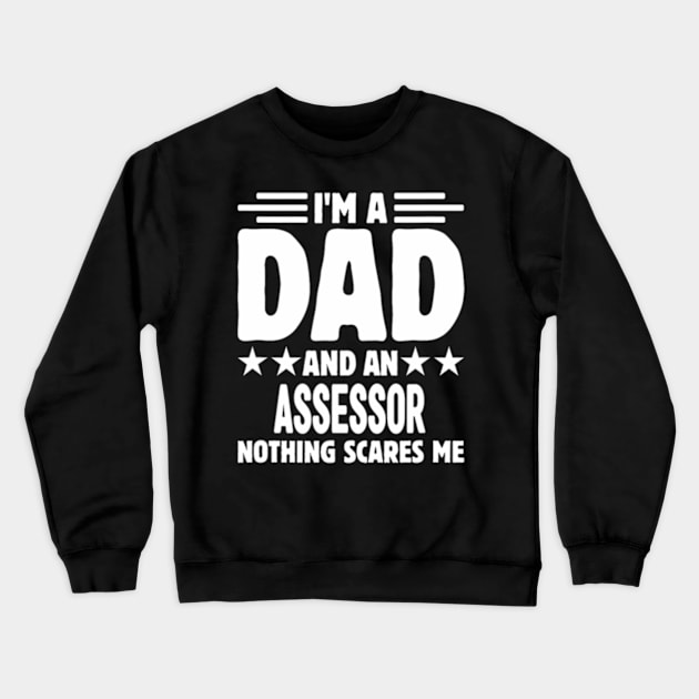 I'm A Dad And an Assessor Nothing Me Crewneck Sweatshirt by ZOLOTEE